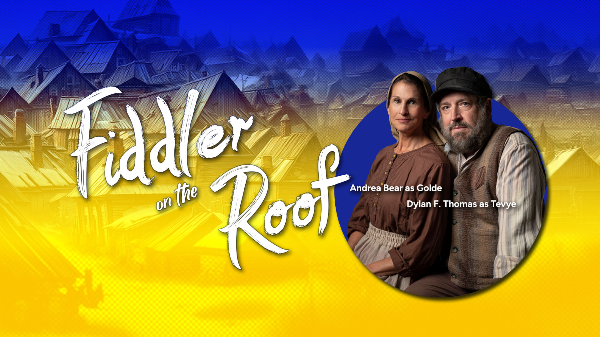 Fiddler on the Roof - Andrea Bear as Golde, Dylan F. Thomas as Tevye